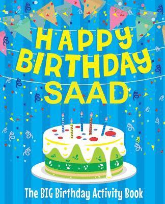Happy Birthday Saad - The Big Birthday Activity Book: Personalized Children's Activity Book 1