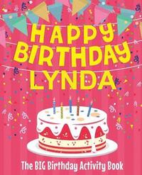bokomslag Happy Birthday Lynda - The Big Birthday Activity Book: Personalized Children's Activity Book