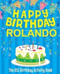 bokomslag Happy Birthday Rolando - The Big Birthday Activity Book: Personalized Children's Activity Book