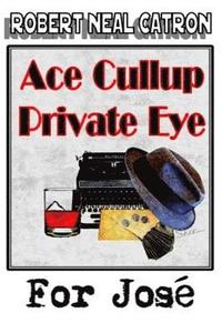 bokomslag Ace Cullup Private Eye - For Jose