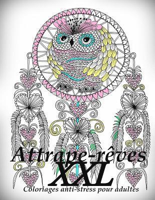 bokomslag Attrape-Reves XXL - Coloriages Pour Adultes: Coloriage Anti-Stress