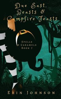 bokomslag Due East, Beasts & Campfire Feasts: A Cozy Witch Mystery