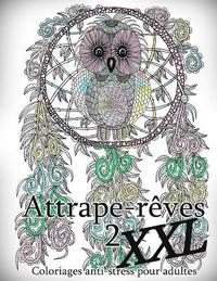 bokomslag Attrape-Reves XXL 2 - Coloriages Pour Adultes: Coloriage Anti-Stress