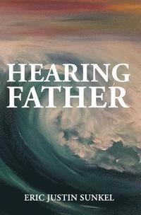 bokomslag Hearing Father: A New Approach to Hearing God