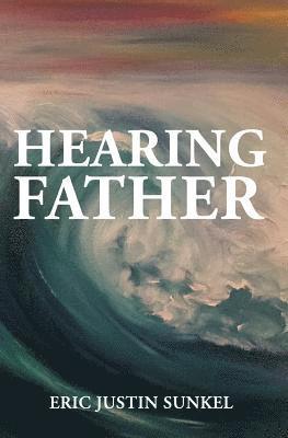 bokomslag Hearing Father: A New Approach to Hearing God