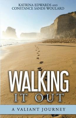 Walking It Out: A Valiant Journey 1