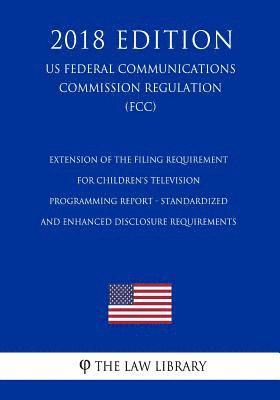 bokomslag Extension of the Filing Requirement for Children's Television Programming Report - Standardized and Enhanced Disclosure Requirements (US Federal Commu
