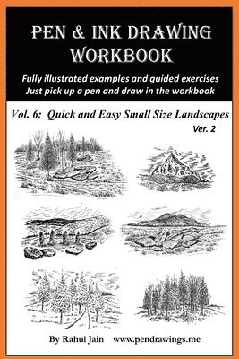 Pen and Ink Drawing Workbook Vol 6: Drawing Quick and Easy Pen & Ink Landscapes 1