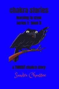 bokomslag chakra stories: learning to crow - series 1: book 5