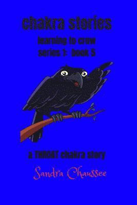 bokomslag chakra stories: learning to crow - series 1: book 5