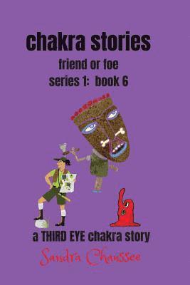 chakra stories: friend or foe - series 1: book 6 1