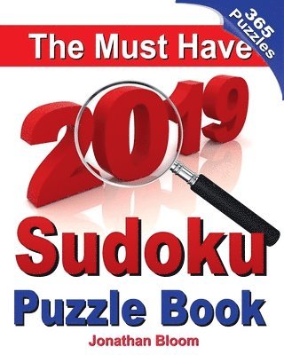 Jonathan Bloom - The Must Have 2019 Sudoku Puzzle Book: The 2019 sudoku puzzle book with 365 daily sudoku grids. Sudoku puzzles for every day of the year. 365 Sudoku G, Häftad
