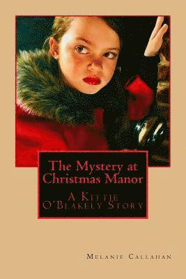 Melanie Callahan - The Mystery at Christmas Manor: A Kittie O'Blakely Story, Häftad