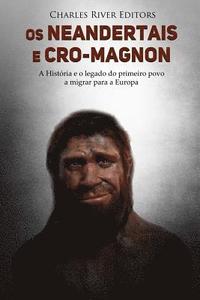 bokomslag Os neandertais e Cro-Magnon: a história e o legado do primeiro povo a migrar para a Europa