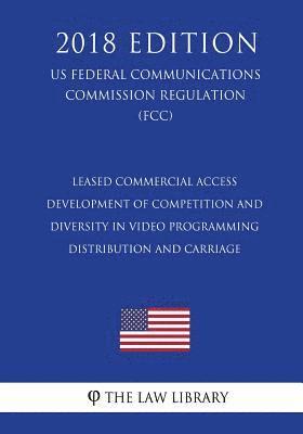 Leased Commercial Access - Development of Competition and Diversity in Video Programming Distribution and Carriage (US Federal Communications Commissi 1