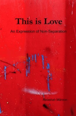 This is Love: An Expression of Non-Separation 1