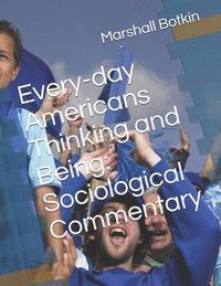 bokomslag Every-Day Americans Thinking and Being: Sociological Commentary