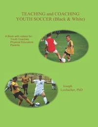 bokomslag Teaching and Coaching Youth Soccer: Black and White Edition