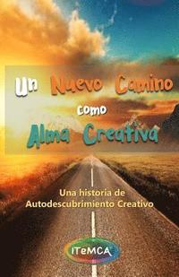 bokomslag Un nuevo camino como Alma Creativa: Una historia de autodescubrimiento creativo y despertar emocional.