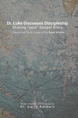 bokomslag Dr. Luke Discusses Discipleship: A Devotional Study Guide Through the Book of Acts