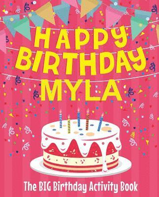 Happy Birthday Myla - The Big Birthday Activity Book: Personalized Children's Activity Book 1