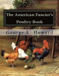 bokomslag The American Fancier's Poultry Book