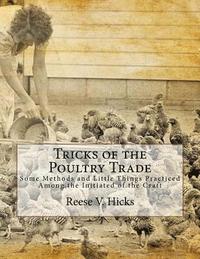 bokomslag Tricks of the Poultry Trade: Some Methods and Little Things Practiced Among the Initiated of the Craft