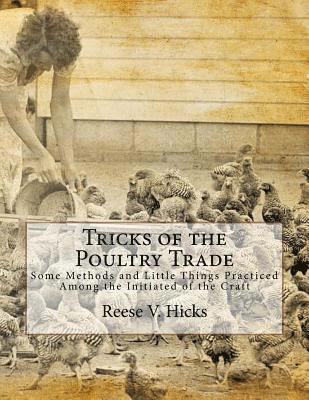 Tricks of the Poultry Trade: Some Methods and Little Things Practiced Among the Initiated of the Craft 1