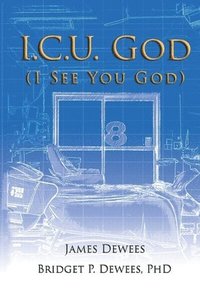 bokomslag I.C.U. God: (I See You God)