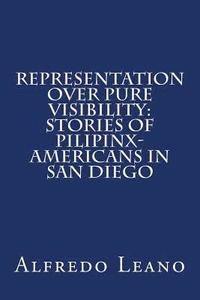 bokomslag Representation Over Pure Visibility: Stories of Pilipinx-Americans in San Diego