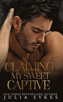 Julia Sykes - Claiming My Sweet Captive, Häftad