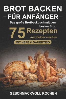 Geschmackvoll Kochen - Brot backen für Anfänger, Häftad