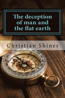 bokomslag The deception of man and the flat earth