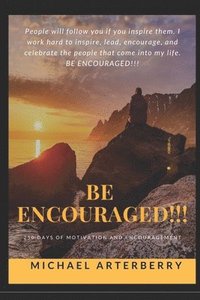 bokomslag Be Encouraged!!!: 250 Days of Motivation and Encouragement