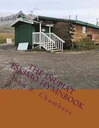 bokomslag The Iñupiat Eskimo Hymnbook