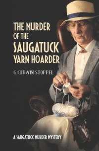 bokomslag The Murder of the Saugatuck Yarn Hoarder