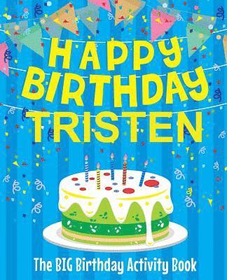 bokomslag Happy Birthday Tristen - The Big Birthday Activity Book: Personalized Children's Activity Book