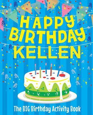 Birthdaydr - Happy Birthday Kellen - The Big Birthday Activity Book: Personalized Children's Activity Book, Häftad