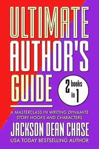 bokomslag Ultimate Author's Guide: Omnibus 1: A Masterclass in Writing Dynamite Story Hooks and Characters