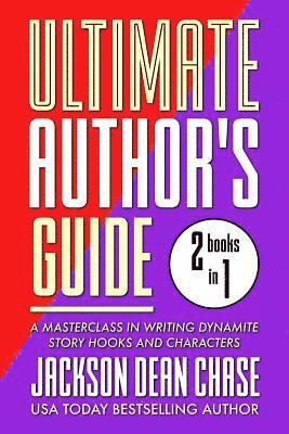Ultimate Author's Guide: Omnibus 1: A Masterclass in Writing Dynamite Story Hooks and Characters 1