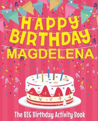 bokomslag Happy Birthday Magdelena - The Big Birthday Activity Book: Personalized Children's Activity Book