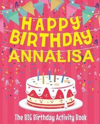 bokomslag Happy Birthday Annalisa - The Big Birthday Activity Book: Personalized Children's Activity Book