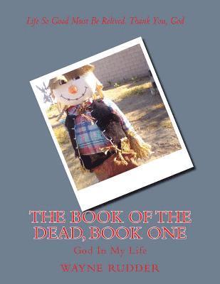 The Book Of The Dead, Book One: God In My Life 1