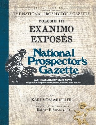 Selections From The National Prospector's Gazette Volume 3: Exanimo Exposés 1