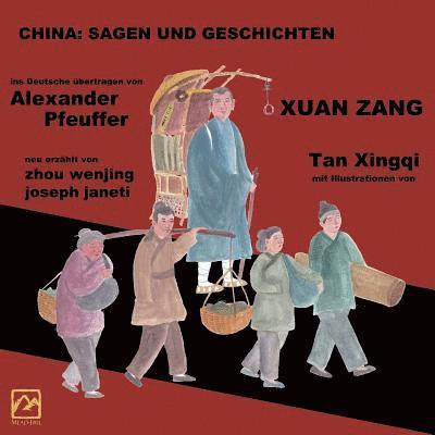 China: Sagen Und Geschichten - XUAN ZANG: Deutsche Ausgabe 1