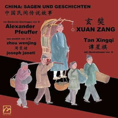 bokomslag China: Sagen Und Geschichten - XUAN ZANG: Zweisprachig Chinesisch-Deutsch
