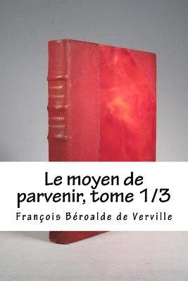 Francois Beroalde De Verville - Le moyen de parvenir, tome 1/3, Häftad