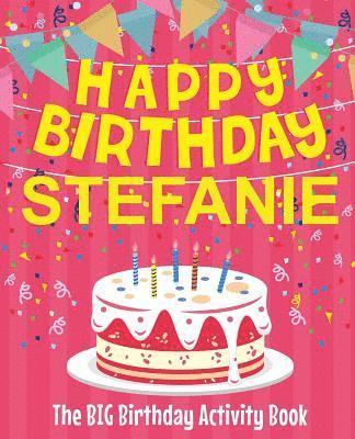 bokomslag Happy Birthday Stefanie - The Big Birthday Activity Book: Personalized Children's Activity Book