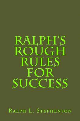 Ralph L. Stephenson - Ralph's Rough Rules for Success, Häftad