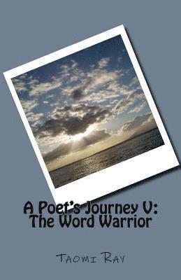 Taomi Ray - A Poet's Journey V: The Word Warrior, Häftad